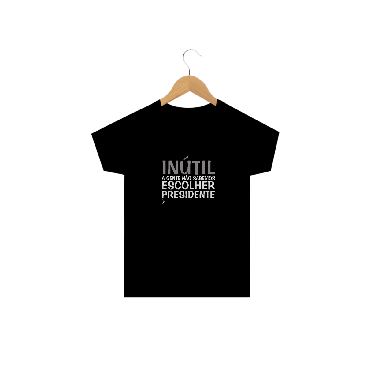Nome do produto: Camiseta Infantil Inútil - A Gente Não Sabemos Escolher Presidente