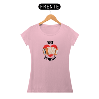 Nome do produto Camiseta Eu Amo Forró v.1 - Feminino