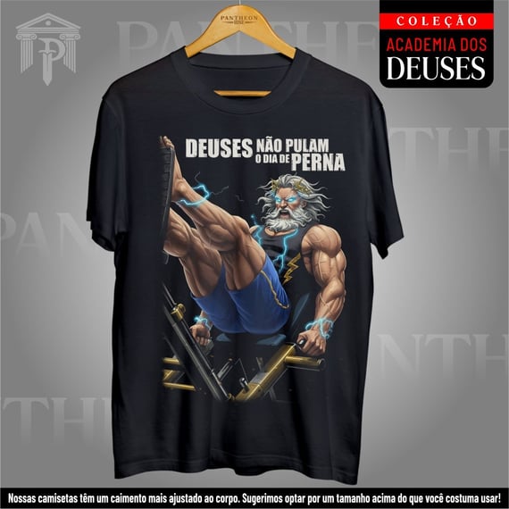Camiseta Unissex - Deuses não pulam o dia de perna!
