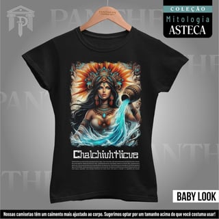 Baby Look - Deusa Chalchiuhtlicue (Mitologia Asteca)