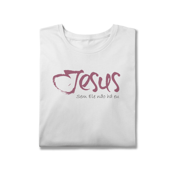 SEM ELE NÃO HÁ EU - Plus Size