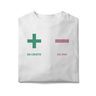 Nome do produto + de Cristo - de mim - Oversized