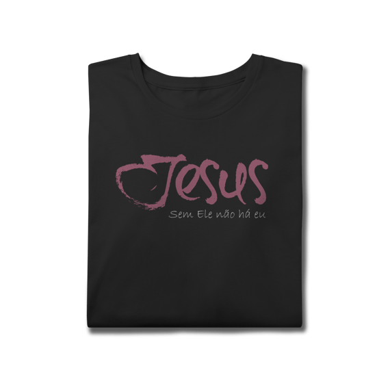 SEM ELE NÃO HÁ EU - Plus Size