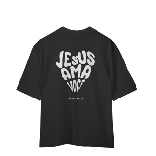 Nome do produto JESUS AMA VOCÊ - Oversized