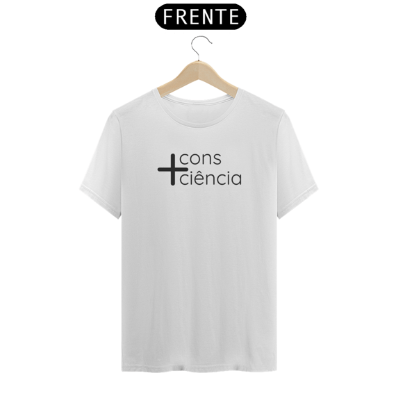 Camiseta + Consciência