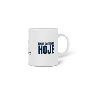 Nome do produto Caneca Linha do Tempo HOJE