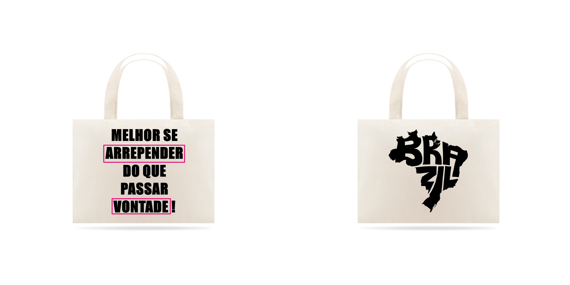 Eco Bag Grande – Melhor Se Arrepender do Que Passar Vontade