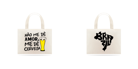Eco Bag Grande – Não Me Dê Amor, Me Dê Cerveja