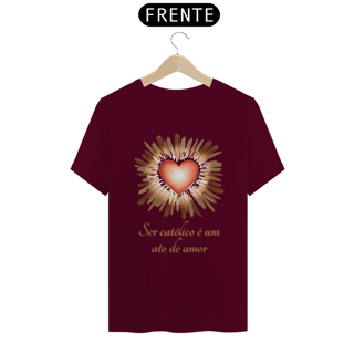 Nome do produto Camiseta Religiosa - Ser Católico é um Ato de Amor