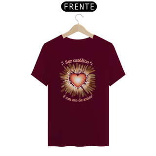 Nome do produto Camiseta Religiosa - Ser Católico é um Ato de Amor