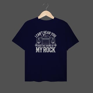 Nome do produto Camiseta Plus Size | I Can't Hear You - Over The Sound Of My Rock