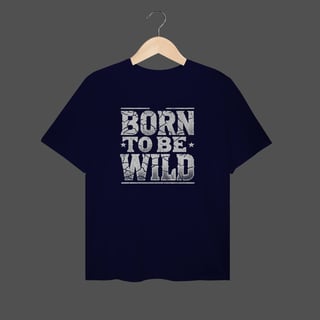 Nome do produto Camiseta Plus Size | Born To Be Wild