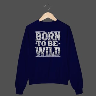 Nome do produto Moletom Fechado Prime | Born To Be Wild