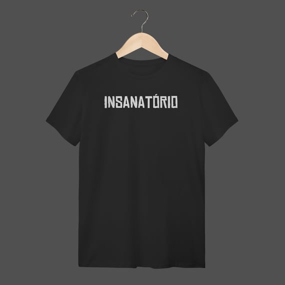 Camiseta Quality | Insanatório