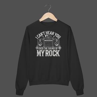Nome do produto Moletom Fechado Prime | I Can't Hear You - Over The Sound Of My Rock