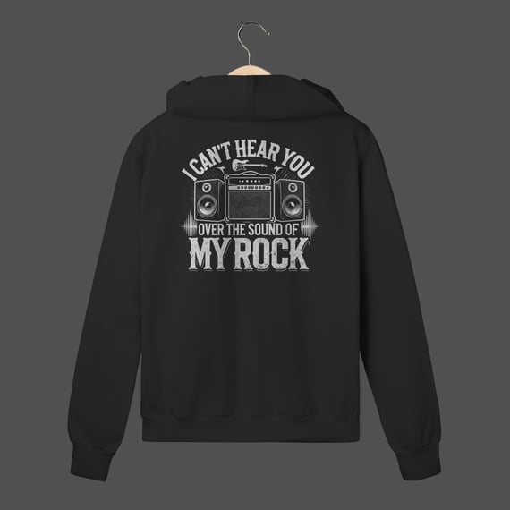 Moletom C/ Zíper Prime | I Can't Hear You - Over The Sound Of My Rock