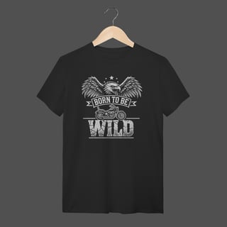 Nome do produto Camiseta Quality | Born To Be Wild