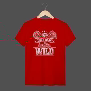 Nome do produto Camiseta Quality | Born To Be Wild