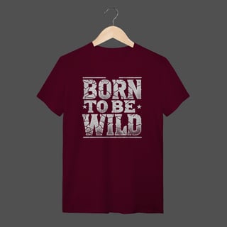 Nome do produto Camiseta Quality | Born To Be Wild