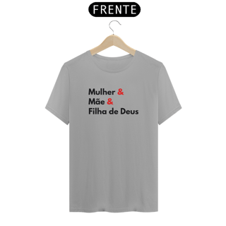 Nome do produto Camiseta Feminina Mulher, Mãe e Filha de Deus