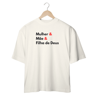 Nome do produto Camiseta Feminina Oversized Mulher, Mãe e Filha de Deus