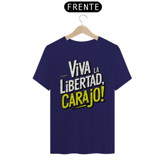 Nome do produto Camiseta - Viva La Libertad Carajo #02 - [Prime Shirt]