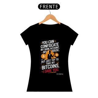Camiseta FEM - Try To Take My Bitcoins