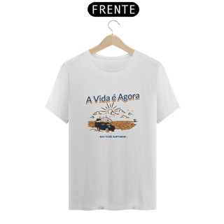 Camiseta A Vida é Agora  Bah Tchê Partimos