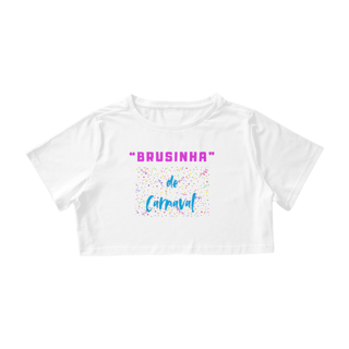 Nome do produto Camiseta Cropped - Brusinha de Carnaval