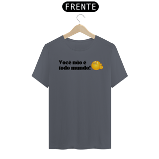 Nome do produto Não é Todo Mundo - Unissex