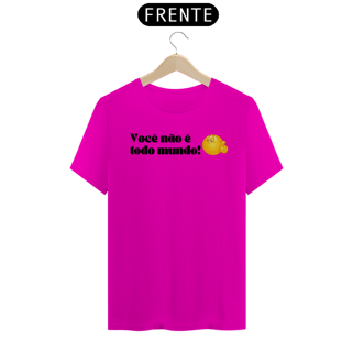 Nome do produto Não é Todo Mundo - Unissex