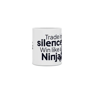Caneca Trade in silence Win like a Ninja - Wealthy Ninjas