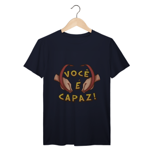 Nome do produto Você é capaz - Camiseta Premium
