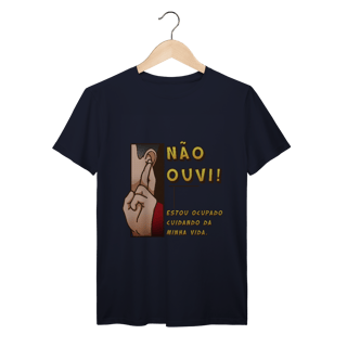 Nome do produto Não ouvi - Camiseta Premium