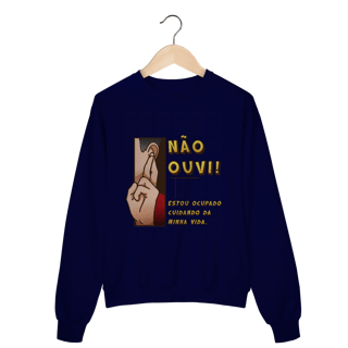 Nome do produto Não ouvi - Moletom Premium