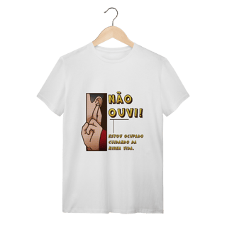 Nome do produto Não ouvi - Camiseta Conforto