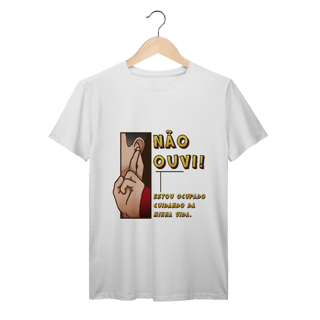 Nome do produto Não ouvi - Camiseta Premium