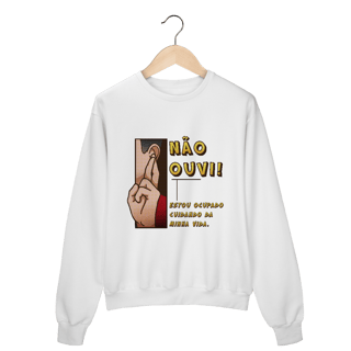 Nome do produto Não ouvi - Moletom Premium
