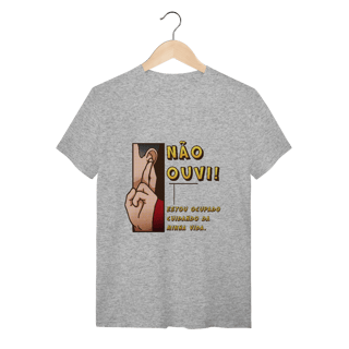 Nome do produto Não ouvi - Camiseta Conforto