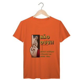 Nome do produto Não ouvi - Camiseta Premium