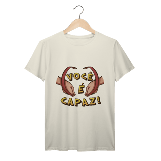 Nome do produto Você é capaz - Camiseta Premium