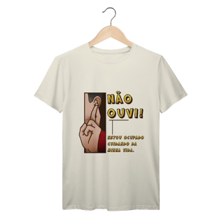 Nome do produto Não ouvi - Camiseta Premium