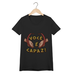 Você é capaz - Baby Look Conforto