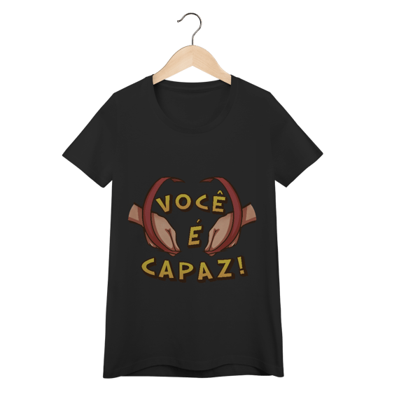 Você é capaz - Baby Look Conforto