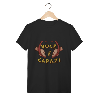 Você é capaz - Camiseta Conforto