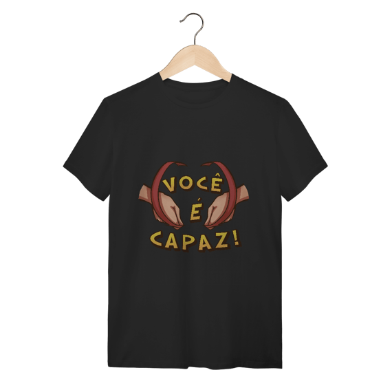 Você é capaz - Camiseta Conforto