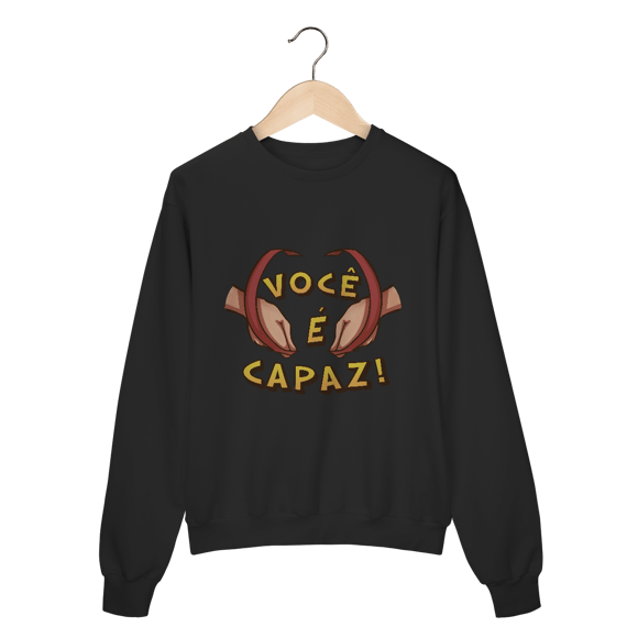Você é capaz - Moletom Premium