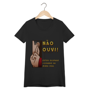 Não ouvi - Baby Look Conforto