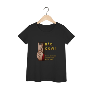Não ouvi - Baby Look Premium