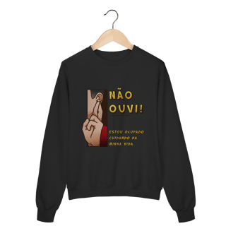 Nome do produto Não ouvi - Moletom Premium